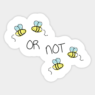 Two Bee or Not Two Bee Funny Design Sticker
